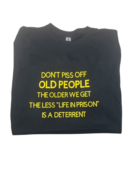 'Dont p**s off old people' T shirt.